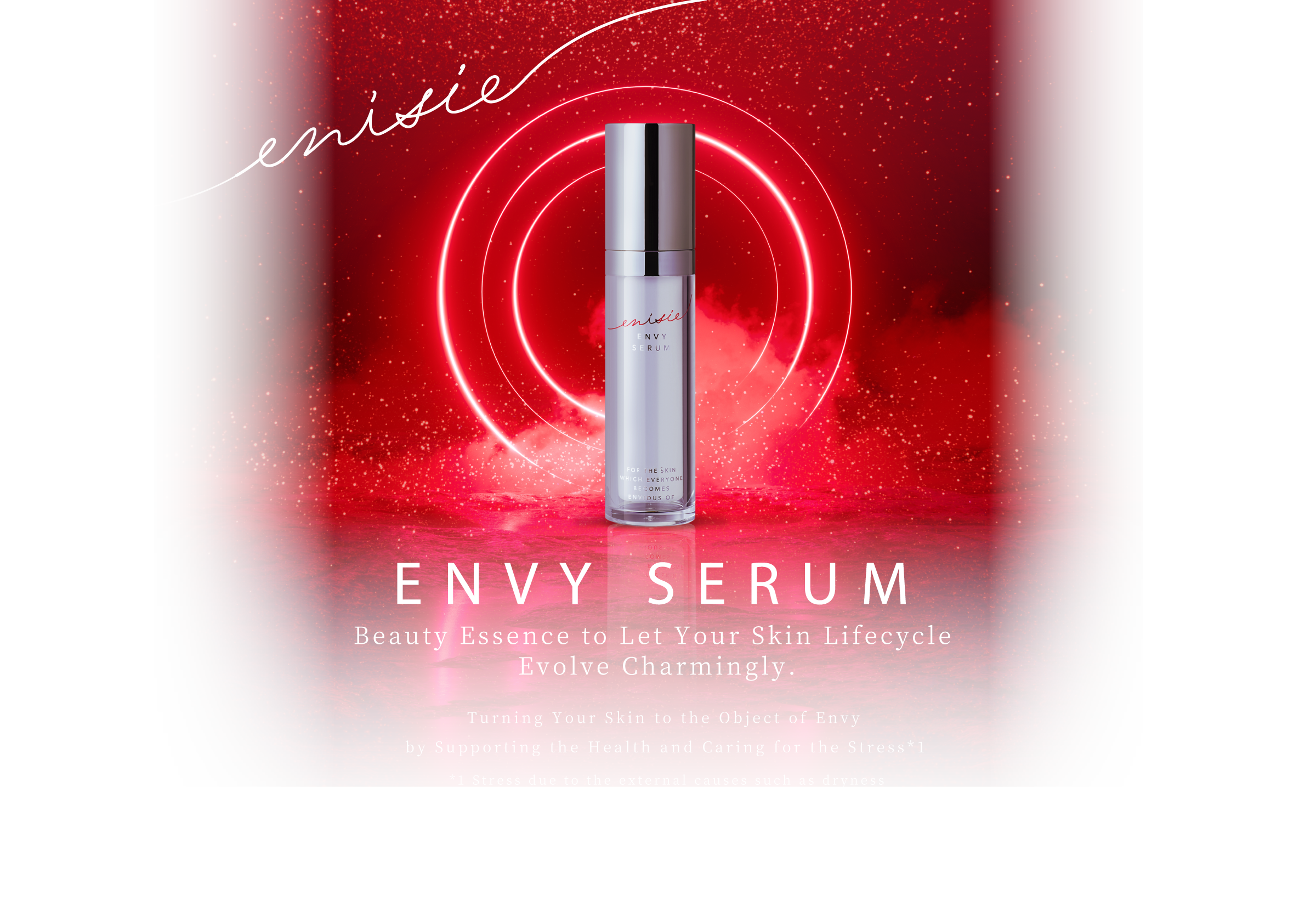 エニシ―エンビィセラム ENVY SERUM 肌人生を魅力的に進化させる美容液。 肌健康をサポートしながら、ストレスケア※1理論であなたの肌が、羨望の的に。※1 乾燥などの外的要因によるもの